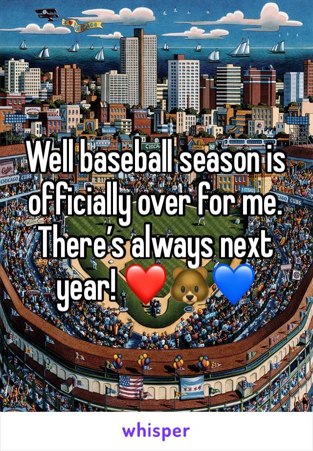 Well baseball season is officially over for me. There’s always next year! ❤️🐻💙