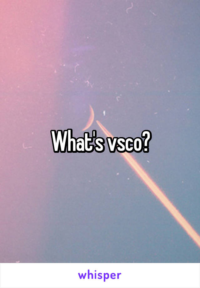 What's vsco?