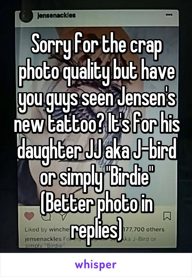 Sorry for the crap photo quality but have you guys seen Jensen's new tattoo? It's for his daughter JJ aka J-bird or simply "Birdie"
(Better photo in replies)