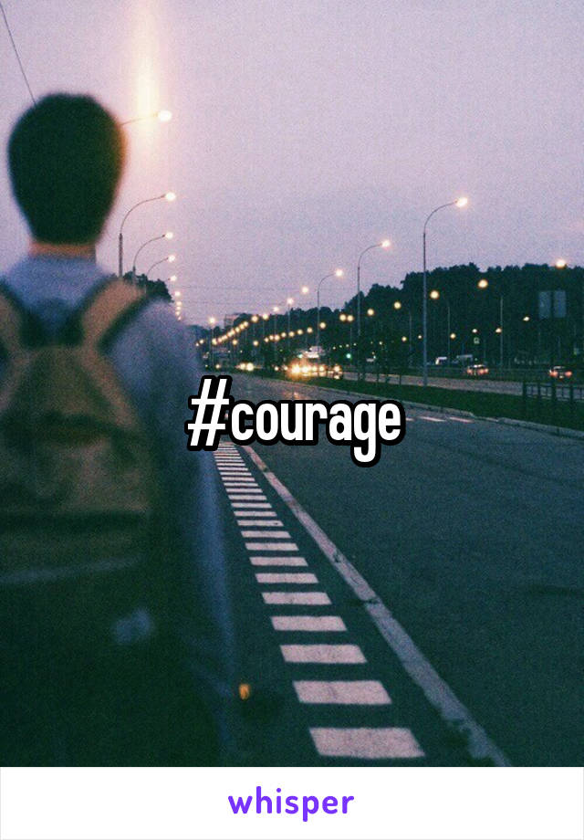 #courage