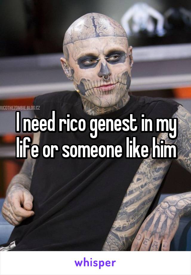 I need rico genest in my life or someone like him