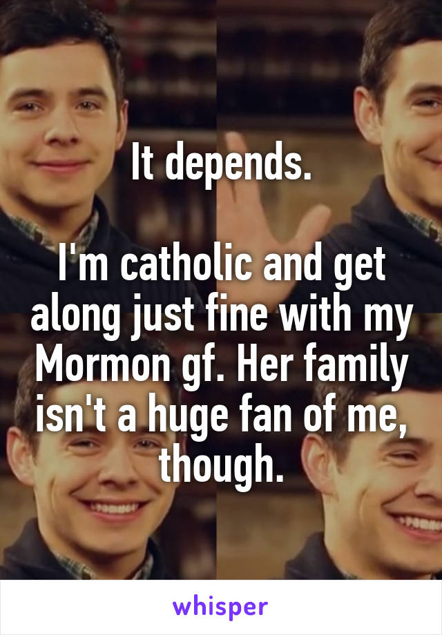 It depends.

I'm catholic and get along just fine with my Mormon gf. Her family isn't a huge fan of me, though.