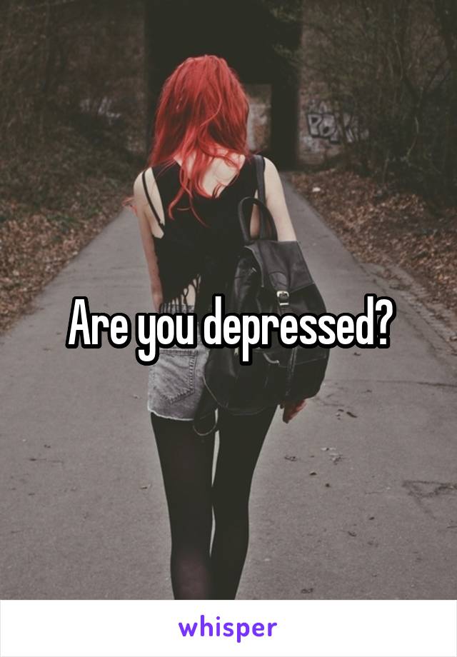 Are you depressed?