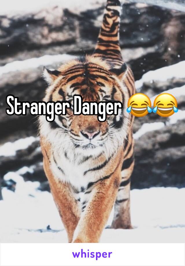 Stranger Danger 😂😂