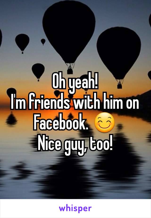 Oh yeah!
I'm friends with him on Facebook. 😊
Nice guy, too!