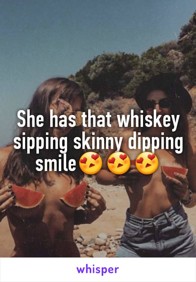 She has that whiskey sipping skinny dipping smile😍😍😍