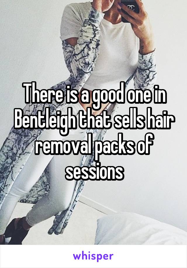 There is a good one in Bentleigh that sells hair removal packs of sessions