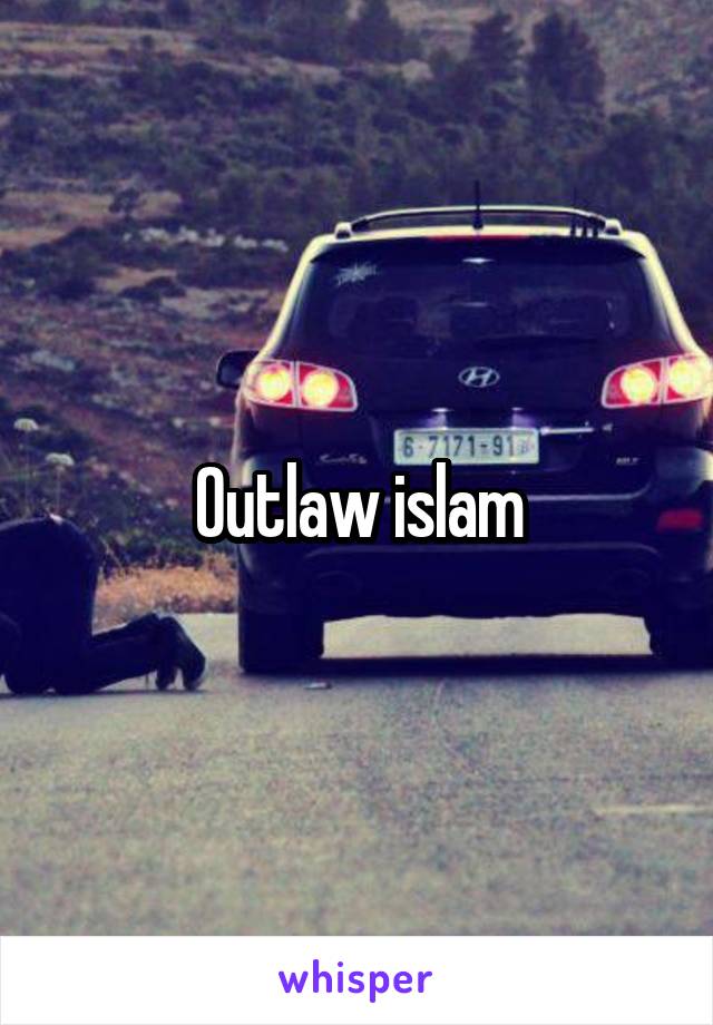 Outlaw islam