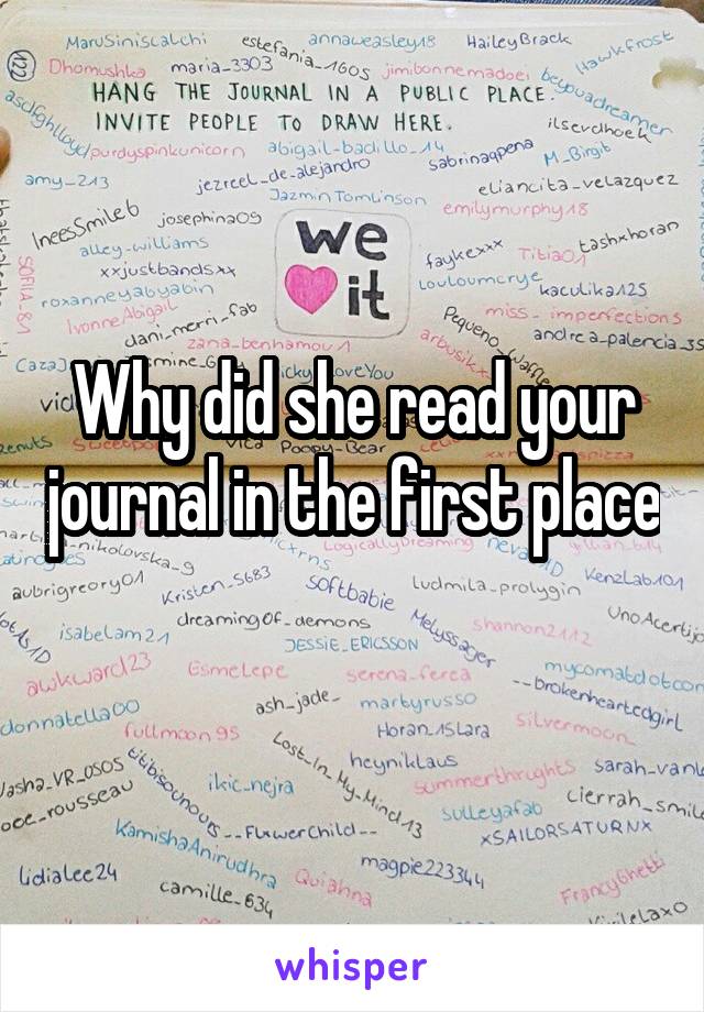 Why did she read your journal in the first place 