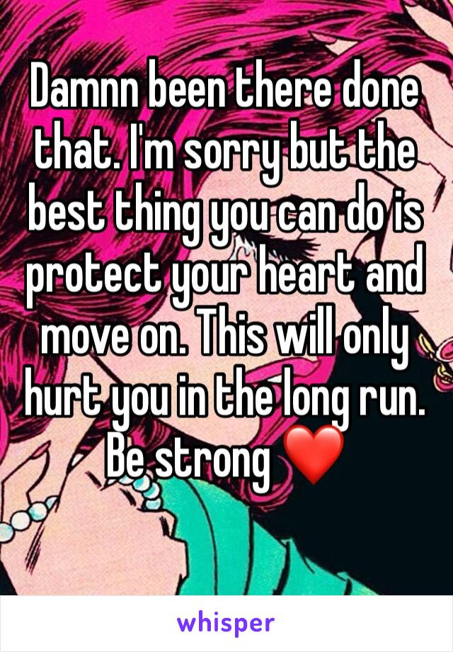 Damnn been there done that. I'm sorry but the best thing you can do is protect your heart and move on. This will only hurt you in the long run. 
Be strong ❤️