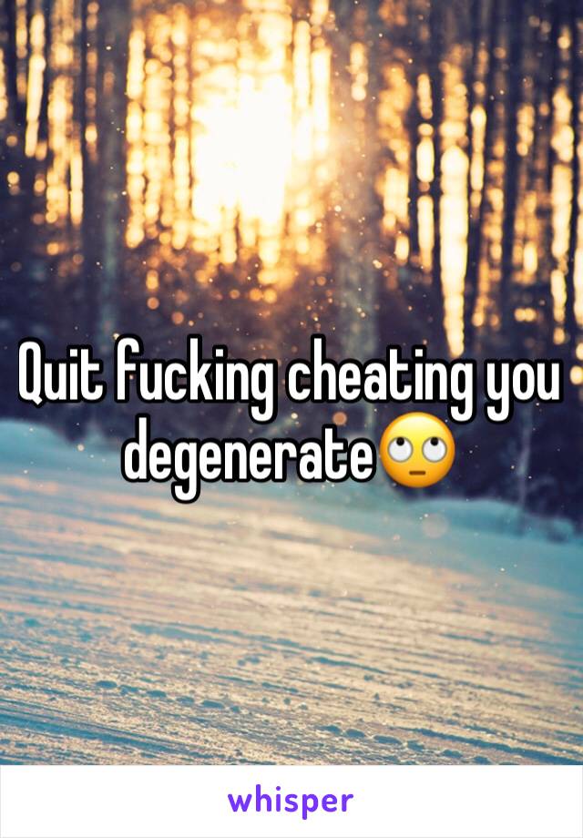 Quit fucking cheating you degenerate🙄