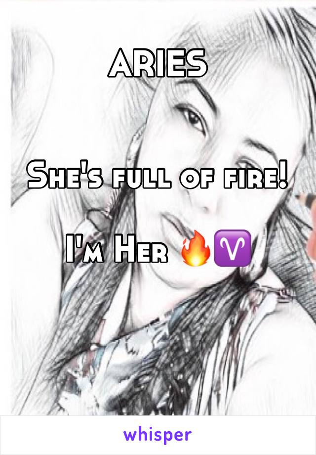 ARIES 


She's full of fire!

I'm Her 🔥♈️