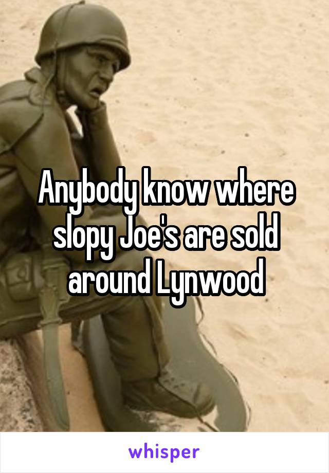 Anybody know where slopy Joe's are sold around Lynwood