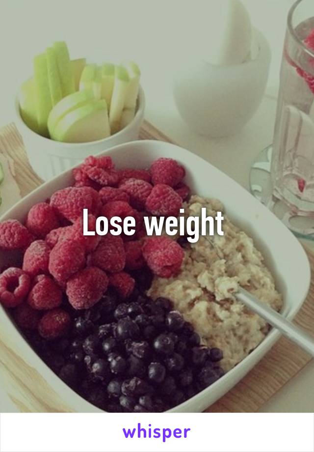 Lose weight 
