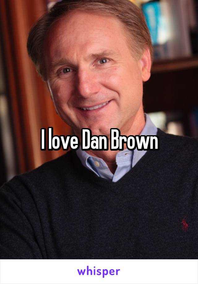 I love Dan Brown