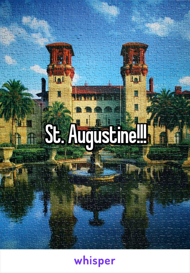St. Augustine!!!