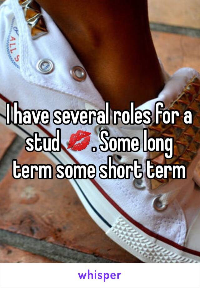 I have several roles for a stud 💋. Some long term some short term