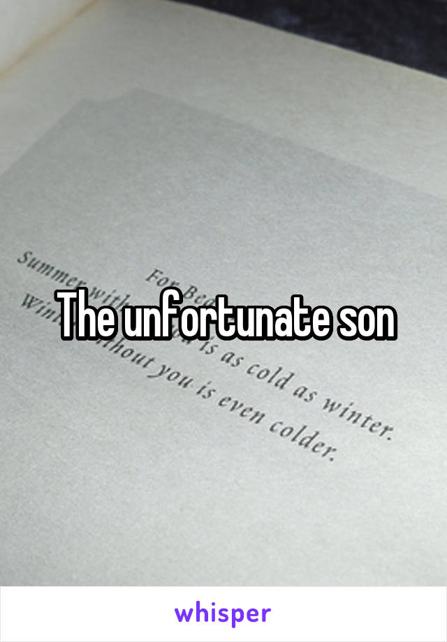 The unfortunate son