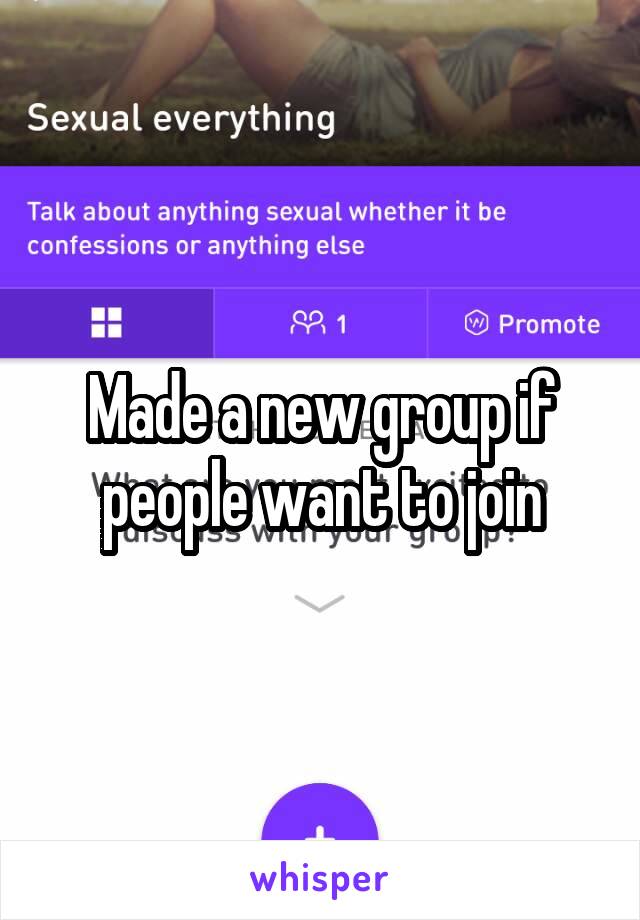 Made a new group if people want to join