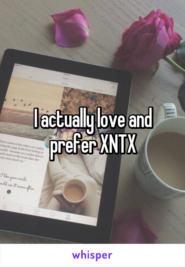 I actually love and prefer XNTX