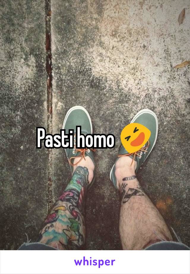 Pasti homo 🤣