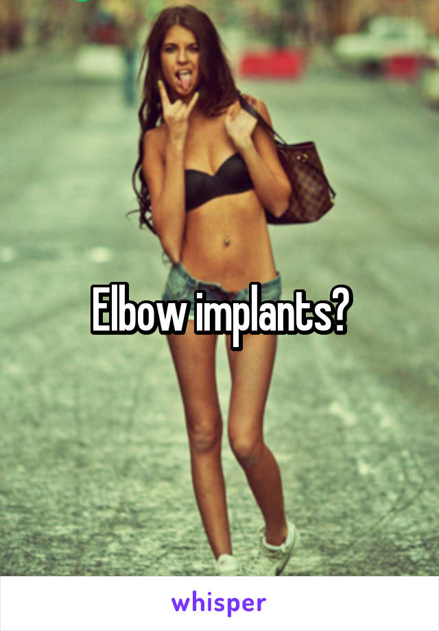 Elbow implants?
