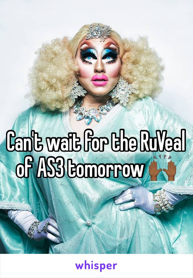 Can't wait for the RuVeal of AS3 tomorrow 🙌🏾