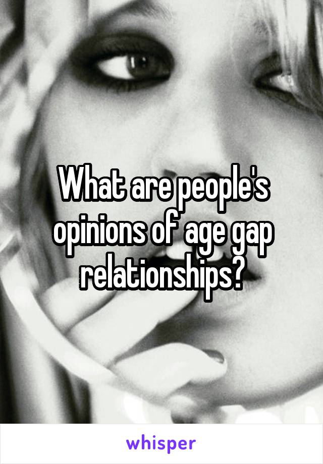 What are people's opinions of age gap relationships?