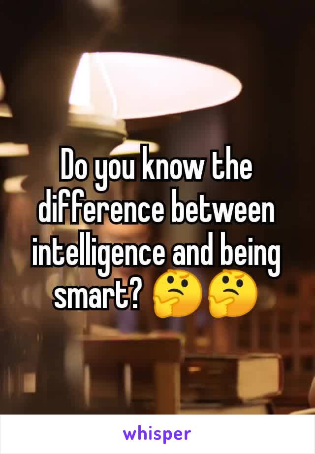 Do you know the difference between intelligence and being smart? 🤔🤔