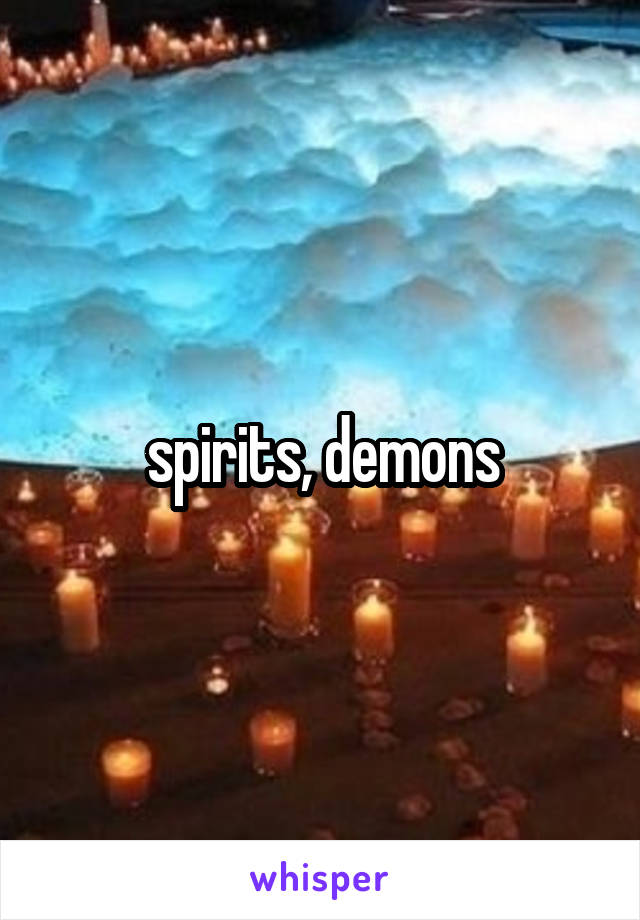 spirits, demons