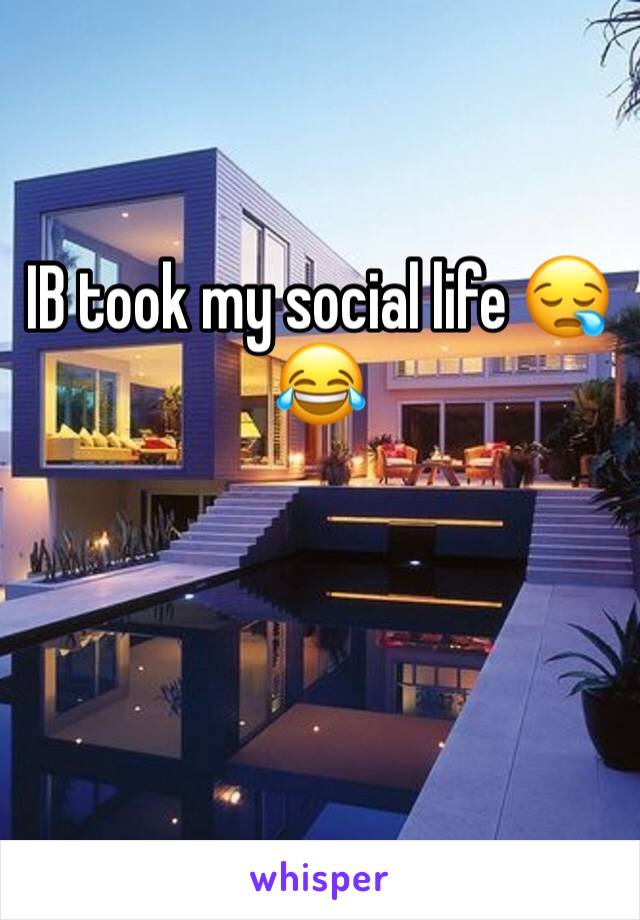 IB took my social life 😪😂