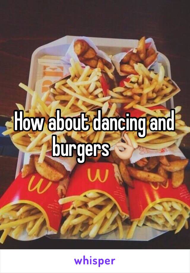How about dancing and burgers👌🏼