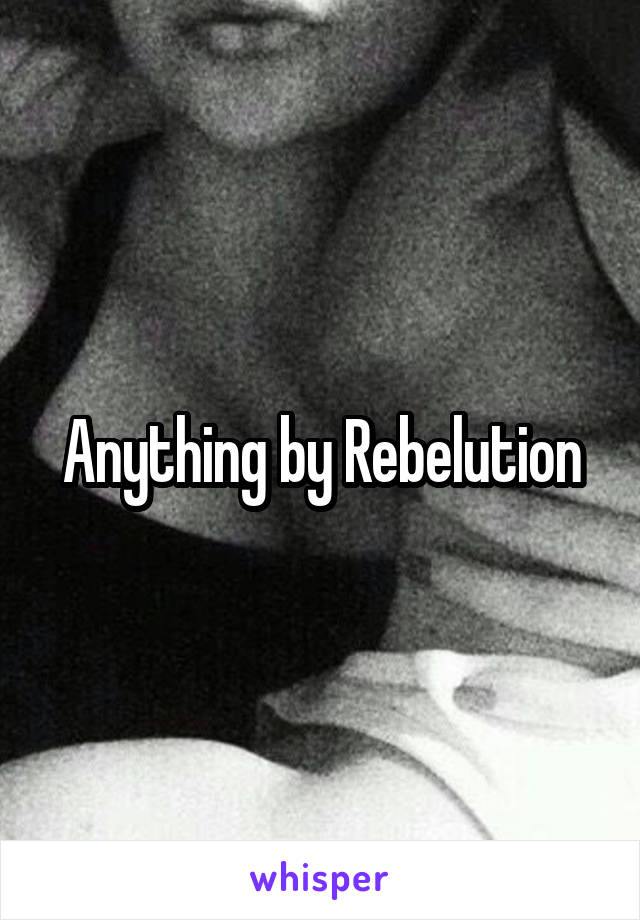 Anything by Rebelution