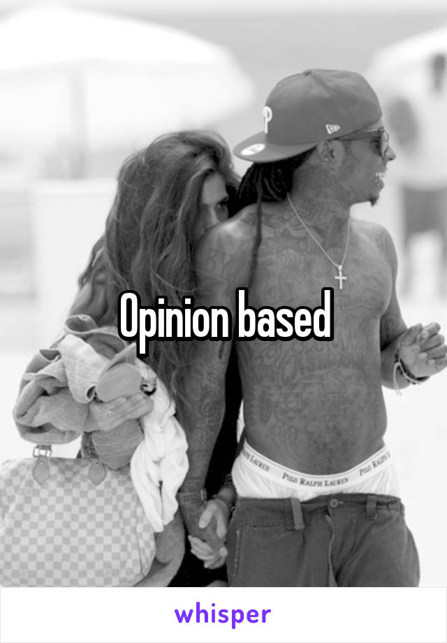 Opinion based