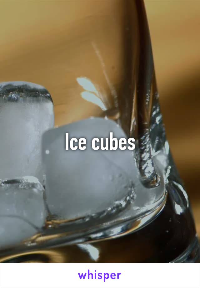 Ice cubes