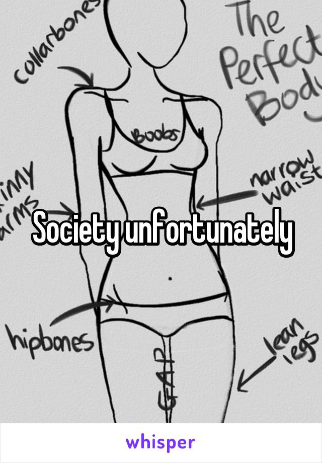 Society unfortunately
