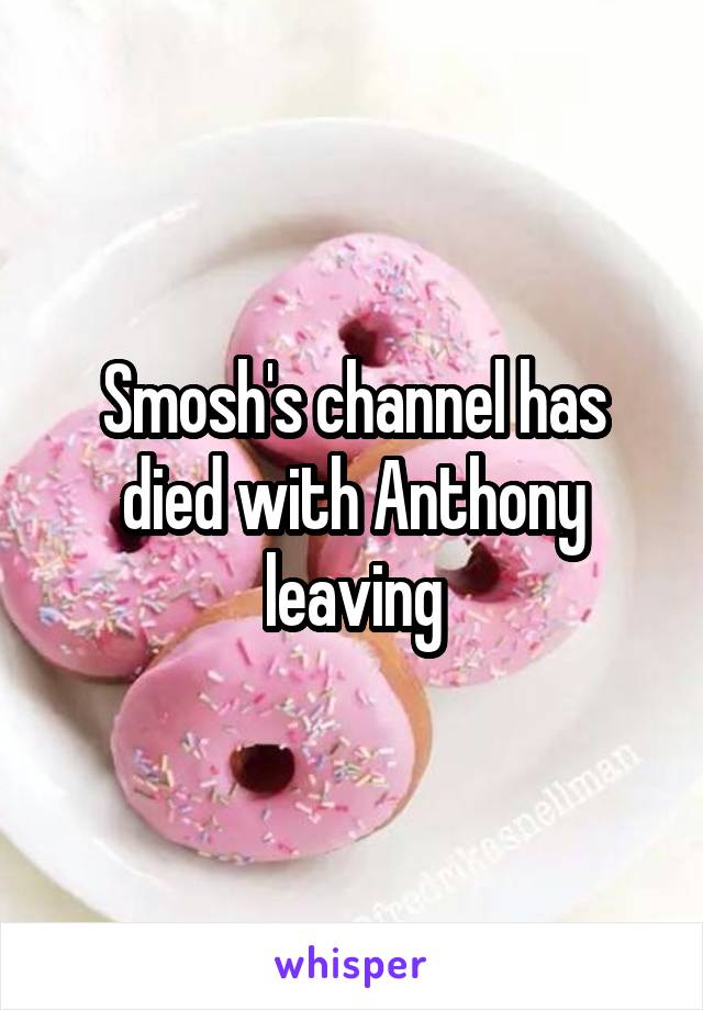 Smosh's channel has died with Anthony leaving