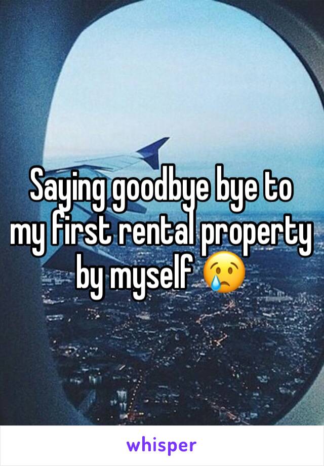 Saying goodbye bye to my first rental property by myself 😢