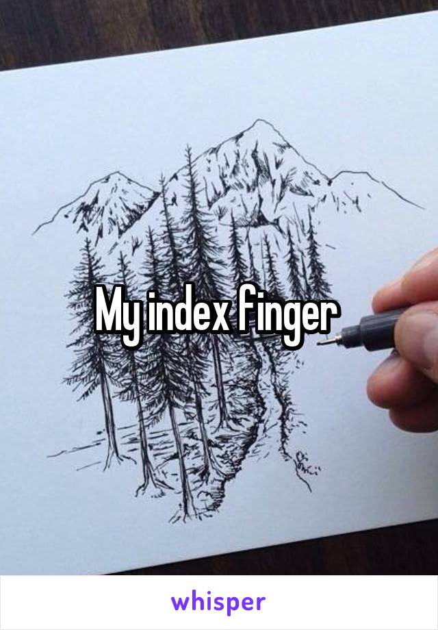 My index finger 