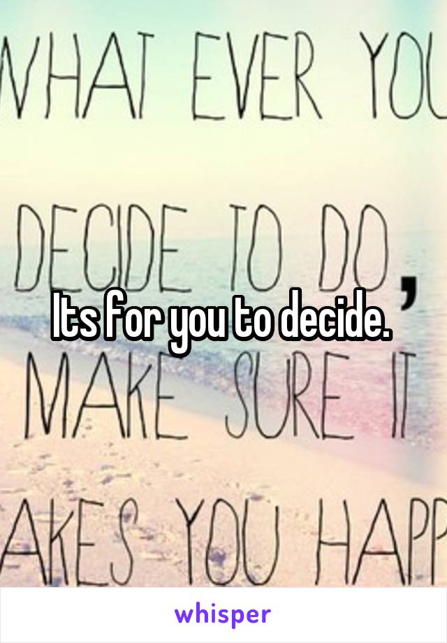 Its for you to decide. 