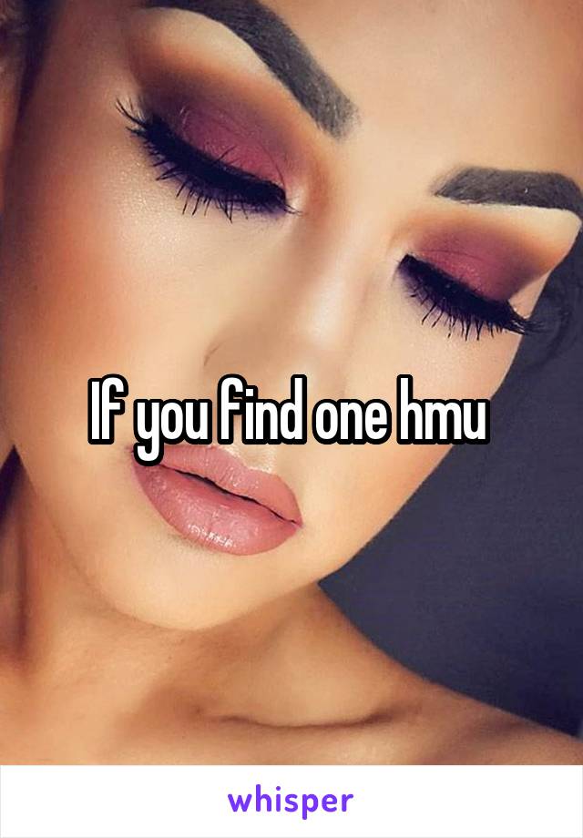 If you find one hmu 