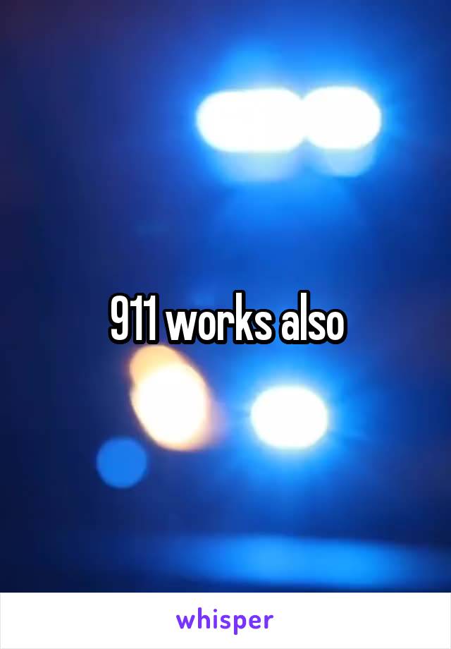 911 works also