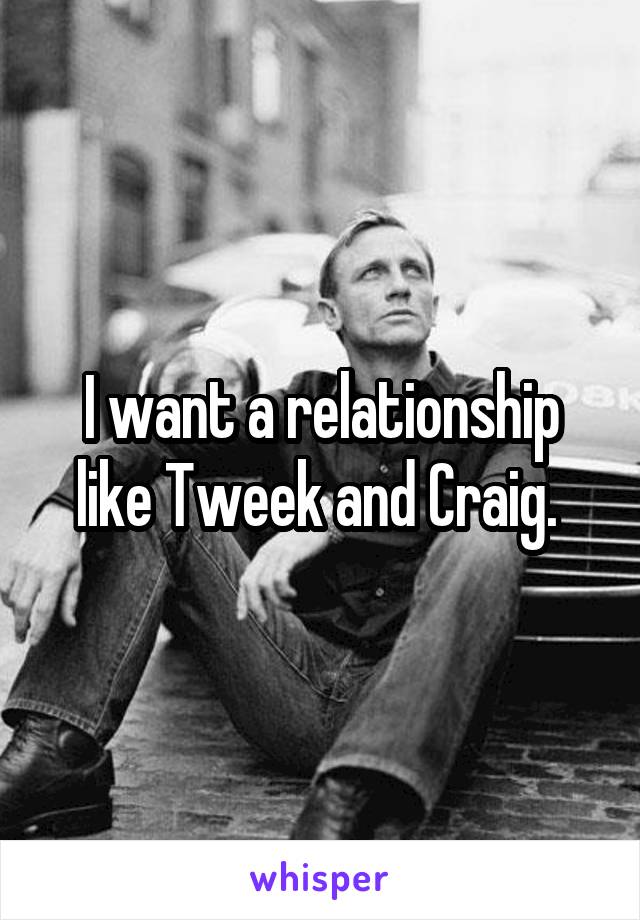 I want a relationship like Tweek and Craig. 