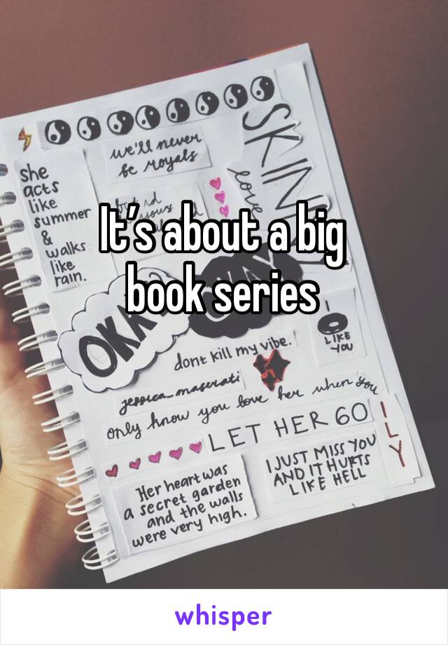 It’s about a big book series 