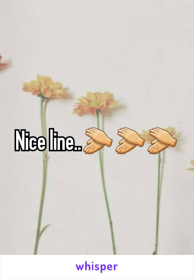 Nice line..👏👏👏