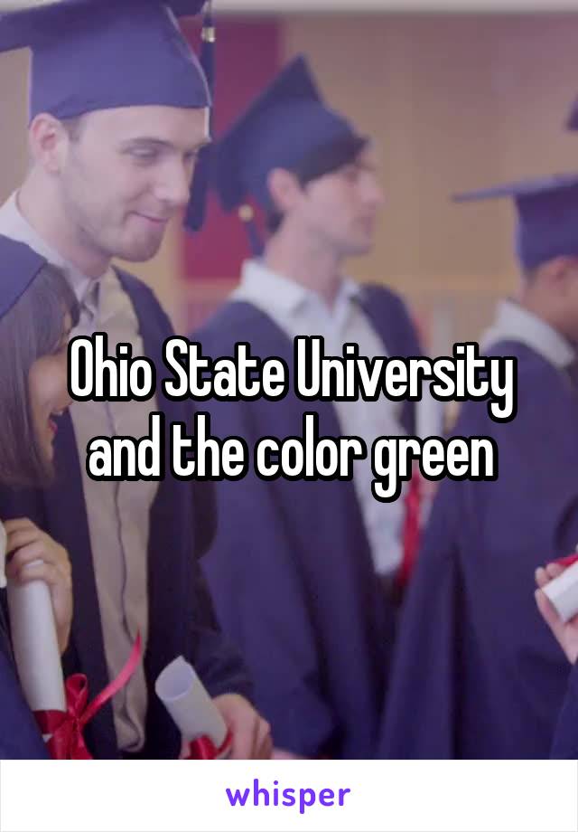Ohio State University and the color green