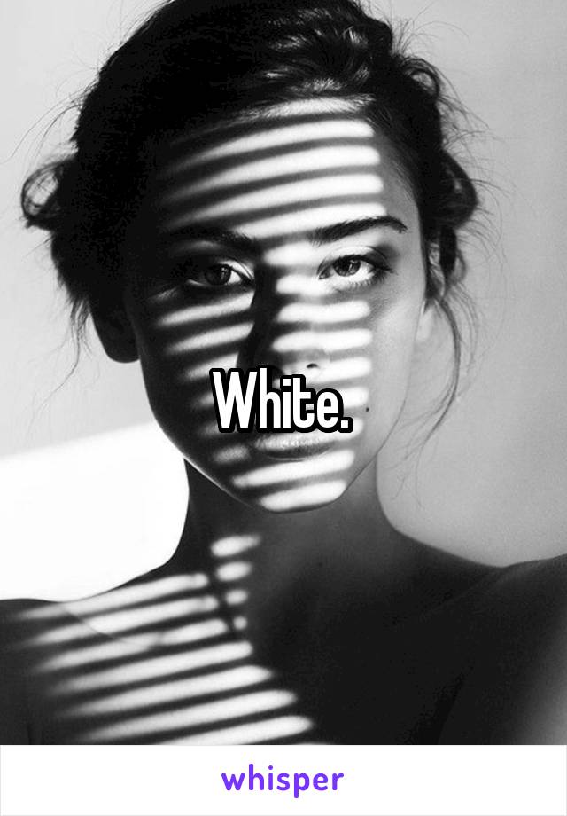 White. 