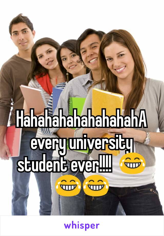 HahahahahahahahahA every university student ever!!!!  😂😂😂