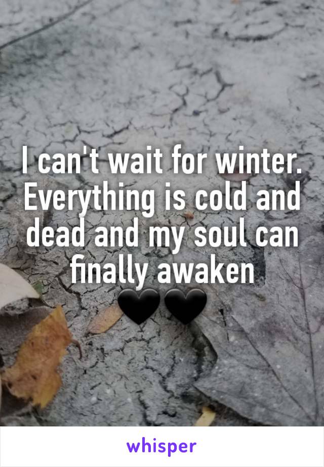 I can't wait for winter. Everything is cold and dead and my soul can finally awaken 🖤🖤