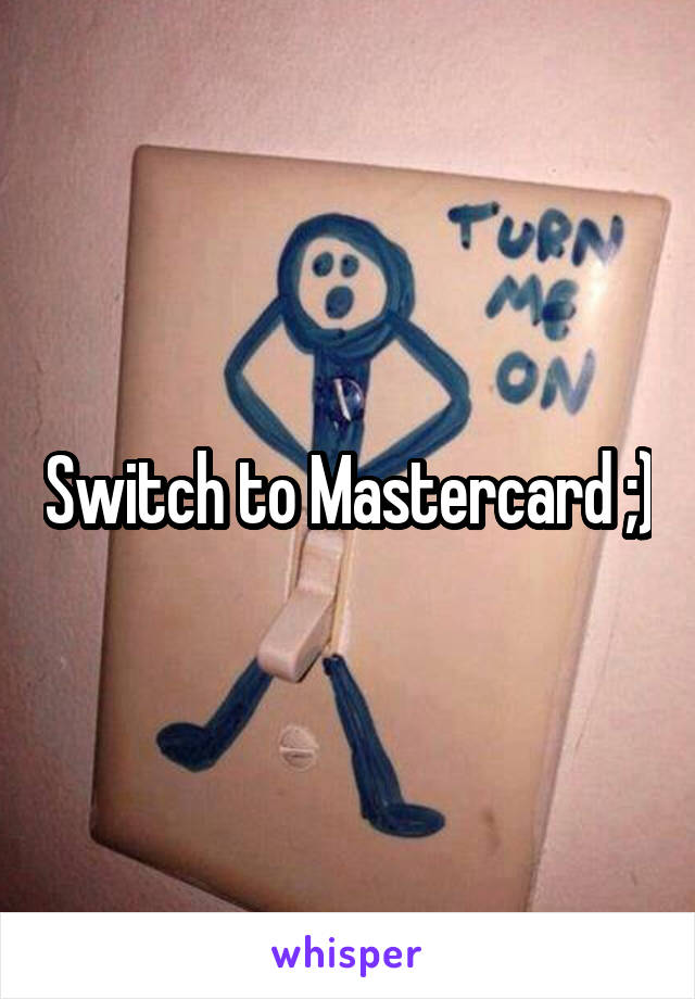 Switch to Mastercard ;)